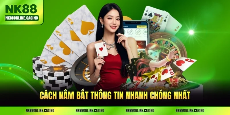 Cách nắm bắt thông tin nhanh chóng nhất